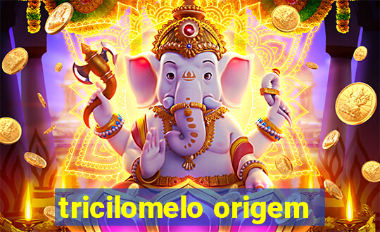 tricilomelo origem